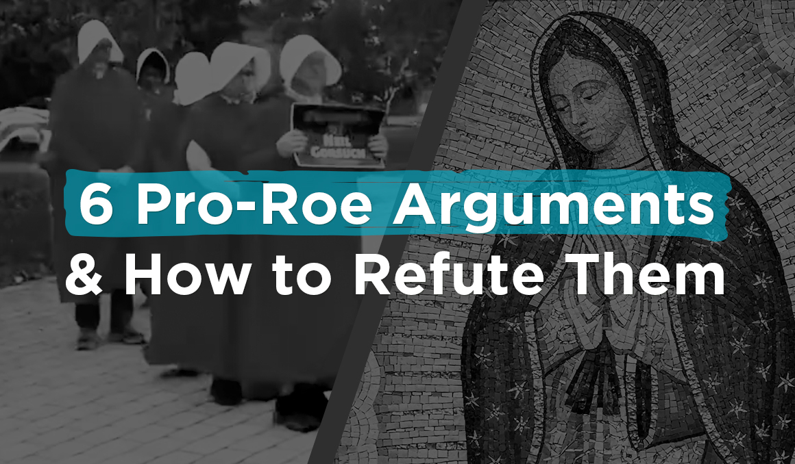 6-common-pro-roe-arguments-and-how-to-refute-them-catholicvote-org